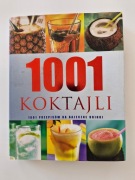 1001 koktajli. 1001 przepisów na bajeczne drinki.