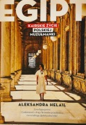 Egipt. Kairskie życie polskiej muzułmanki Aleksandra Helail