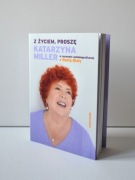 Z życiem, proszę. Beata Biały, Katarzyna Miller