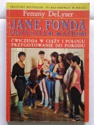 Femmy DeLyser JANE FONDA PRZYSZŁYM MATKOM