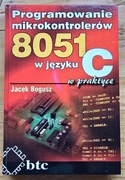 Programowanie mikrokontrolerów 8051 w języku C w praktyce Jacek Bogusz btc