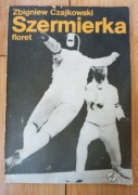 Zbigniew Czajkowski - Szermierka floret