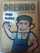 Drewno moje hobby Janusz Polański 
