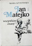Jan Matejko wszystkim znany - Maria Szypowska