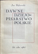 Jan Dąbrowski, Dawne dziejopisarstwo polskie (do roku 1480)