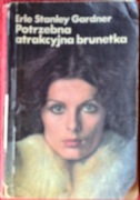 POTRZEBNA ATRAKCYJNA BRUNETKA - Erle Stanley Gardner
