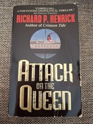 RICHARD P. HENRICK ATTACK ON THE QUEEN