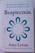 BEZPIECZNIE Rewolucyjny poradnik o tym, jak zbudować bezpieczne życie