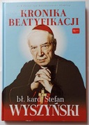 Kronika Beatyfikacji bł. kard. Stefan Wyszyński