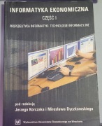 Informatyka ekonomiczna część I Propedeutyka informatyki technologie 