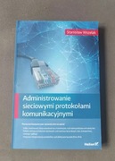 Administrowanie sieciowymi protokołami komunikacyjnymi