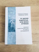 TY JESTEŚ CHRYSTUS SYN BOGA ŻYWEGO. TADEUSZ DIONIZY ŁUKASZUK OSPPE