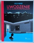 Uwodzenie. Historia architektoniczno-kryminalna - Lucas Harari