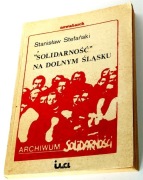 Stanisław Stefański: „Solidarność” na Dolnym Śląsku. Wrocław: Aspekt 1986