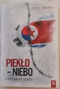 Piekło - niebo Zrozumieć Koreę Rafał Tomański