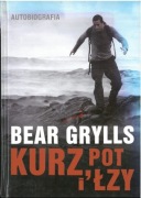 Kurz, pot i łzy. Bear Grylls