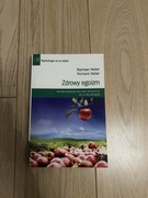 Zdrowy egoizm. Jak bez poczucia winy brać od życia to, na co się zasługuje 