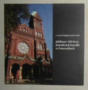 JUBILEUSZ 100-LECIA KONSEKRACJI BAZYLIKI W PANEWNIKACH