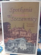 SPOTKANIA W DAWNEJ I NIEDAWNEJ SZCZAWNICY