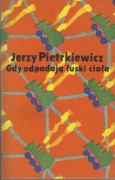 Jerzy Pietrkiewicz - Gdy odpadają łuski ciała