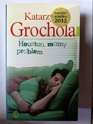 Houston,mamy problem"Katarzyna Grochola 
