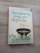 Świadomą drogą przez depresję. Wolność od chronicznego cierpienia