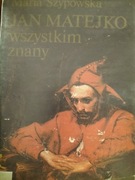 Jan Matejko wszystkim znany. Maria Szypowska