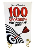 100 sposobów motywowania siebie Steve Chandler + Gratis