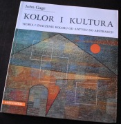 Kolor i kultura. Teoria i znaczenie koloru od antyku  John Gage