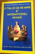 O tym, co nie minie w matematycznej krainie. A.Orzeszek, M.Rymarz