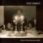Żydzi gdańscy Obrazy nieistniejącego świata