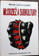 Młodzież a subkultury Marek Jędrzejewski