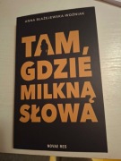 Tam, gdzie milkną słowa. Anna Błażejewska