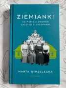 Ziemianki. Co panie z dworów łączyło z chłopkami Marta Strzelecka