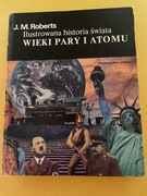 Ilustrowana historia świata  Wieki Pary i Atomu