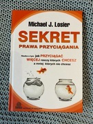 Sekret prawa przyciągania Michael J. Losier