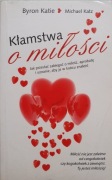 Kłamstwa o miłości Byron Katie Michael Katz
