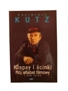 Kazimierz Kutz - Klapsy i ścinki Mój alfabet filmowy i nie tylko