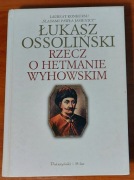 Rzecz o hetmanie Wyhowskim - Łukasz Ossoliński