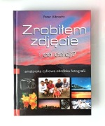 Książka - Zrobiłem zdjęcie - i co dalej? Albrecht Peter