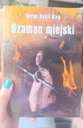 Książka Szaman Miejski Serge Kahili King 