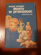 RUDOLF  DROSSLER Mosty w przeszłość. 