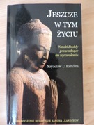 Jeszcze w tym życiu Nauki Buddy prowadzące ku wyzwoleniu Sayadaw U Pandita