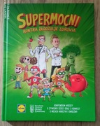 Supermocni kontra złodzieje zdrowia. Kompendium wiedzy o jedzeniu