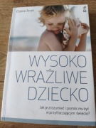 Wysoko wrażliwe dziecko Elaine Aron