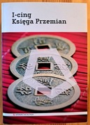 Chińska księga wróżebna: I-cing. Księga Przemian