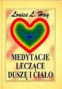 Louise L. Hay - Medytacje leczące duszę i ciało