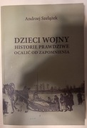 Andrzej Szelążek, Dzieci wojny. Historie prawdziwe, Ocalić od zapomnienia