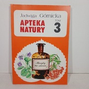 Apteka natury. Tom 3. Jadwiga Górnicka
