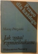 Prószyński Jak zostać rzemieślnikiem prawo